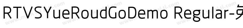 RTVSYueRoudGoDemo Regular字体转换
